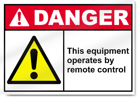 This Equipment Operates By Remote Control Danger Signs