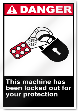 This Machine Has Been Locked Out For Your Protection Danger Signs