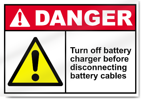 Turn Off Battery Charger Before Disconneting Battery Cables Danger Signs