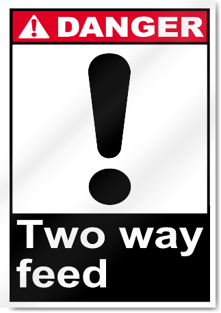 Two Way Feed Danger Signs