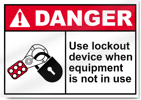 Use Lockout Device When Equipment Is Not In Use Danger Sign