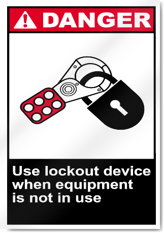 Use Lockout Device When Equipment Is Not In Use Danger Signs