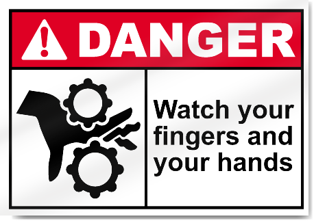 Watch Your Fingers And Your Hands Danger Signs