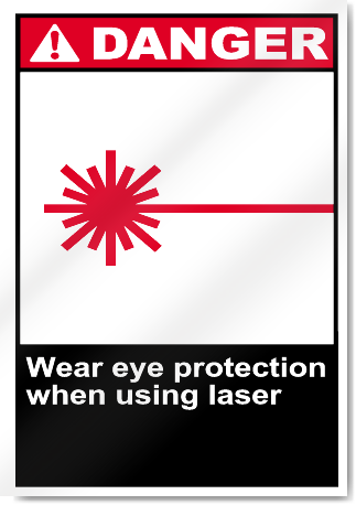 Wear Eye Protection When Using Laser Danger Signs