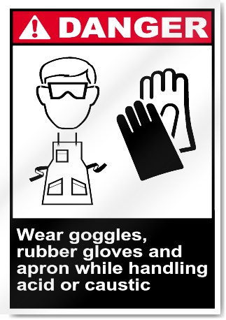 Wear Goggles, Rubber Gloves And Apron White Handling Acid Or Caustic Danger Signs