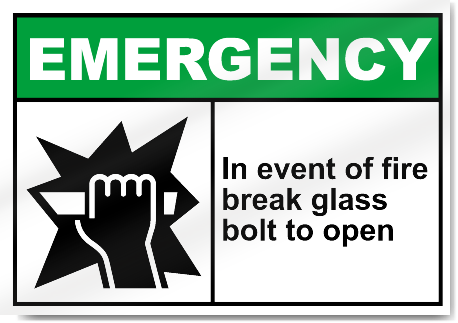 In Event Of Fire Break Glass Bolt To Open Emergency Signs