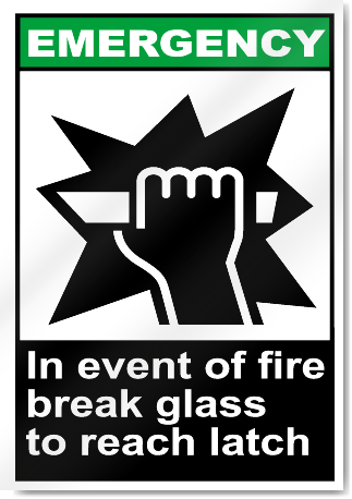 In Event Of Fire Break Glass To Reach Latch Emergency Signs
