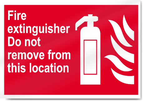 Fire Extinguisher Do Not Remove From This Location Fire Signs