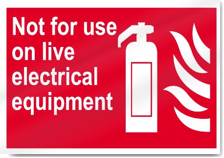 Not For Use On Live Electrical Equipment Fire Signs