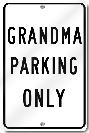 Grandma Parking Only Sign