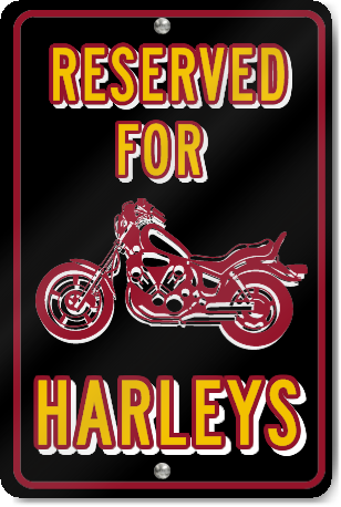 Reserved For Harleys Custom Sign