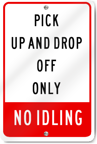 Pick Up And Drop Off Only No Idling Sign