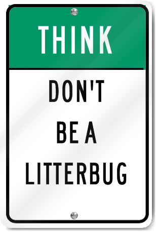 Think Don't Be A Litterbug Sign