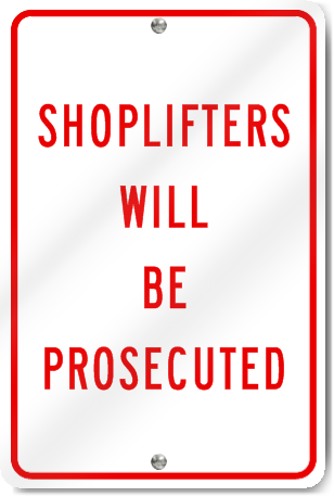 Shoplifters Will Be Prosecuted Sign