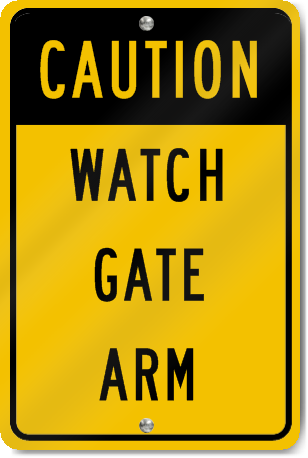 Caution Watch Gate Arm Sign