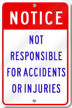 Not Responsible for Accidents or Injuries Sign