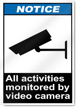 All Activities Monitered By Video Camera Notice Signs