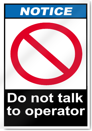 Do Not Talk To Operator Notice Signs