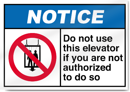 Do Not Use This Elevator If You Are Not Authorized To Do So Notice Signs