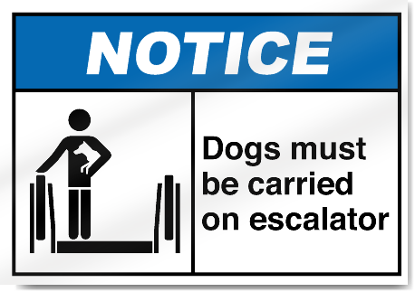 Dogs Must Be Carried On Escalator Notice Signs