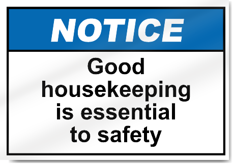 Good Housekeeping Is Essential To Safety Notice Signs