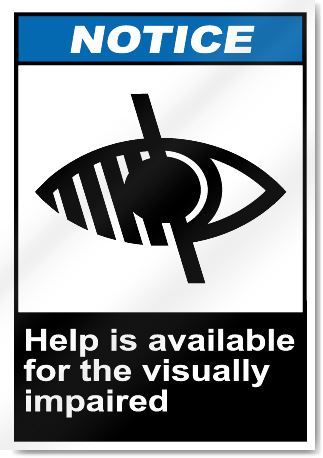 Help Is Available For The Visually Impaired Notice Signs