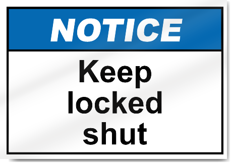 Keep Locked Shut Notice Signs