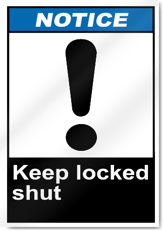 Keep Locked Shut Notice Signs