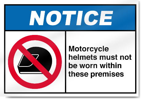 Motorcycle Helmets Must Not Be Worn Within These Premises Notice Signs