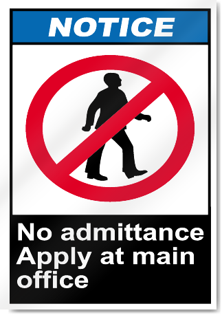 No Admittance Apply At Main Office Notice Signs