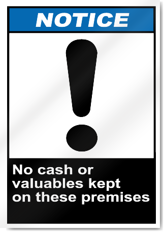 No Cash Or Valuables Kept On These Premises Notice Signs