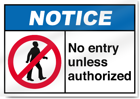 No Entry Unless Authorized Notice Signs