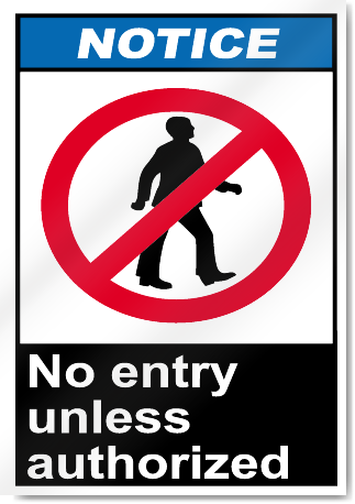 No Entry Unless Authorized Notice Signs