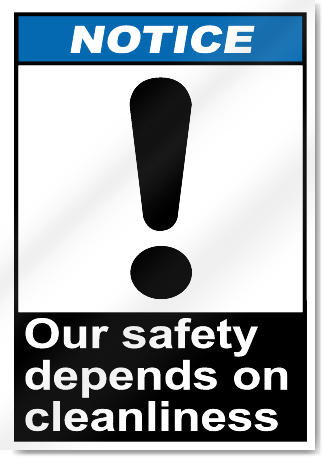 Our Safety Depends On Cleanliness Notice Signs