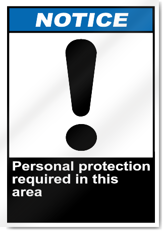 Personal Protection Required In This Area Notice Signs