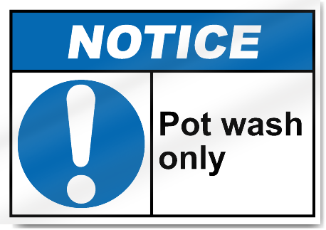 Pot Wash Only Notice Signs