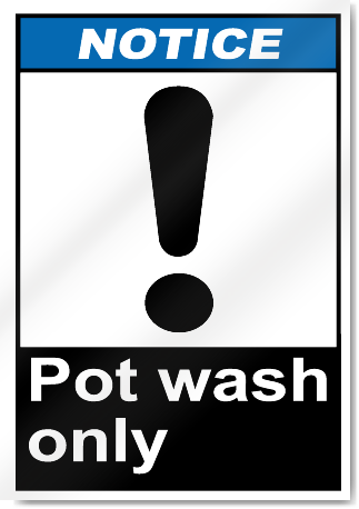 Pot Wash Only Notice Signs