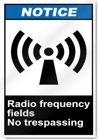 Radio Frequency Fields No Trespassing Notice Signs