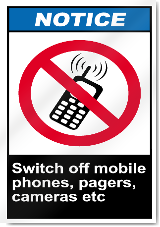 Switch Off Mobile Phones, Pagers, Camera etc Notice Signs