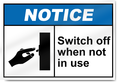 Switch Off When Not In Use Notice Signs