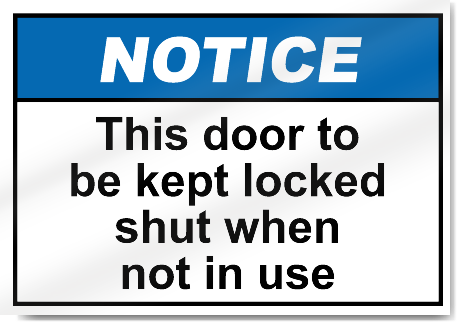 This Door To Be Kept Locked Shut When Not In Use Notice Signs