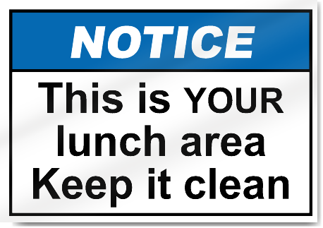 This Is Your Lunch Area Keep It Clean Notice Signs
