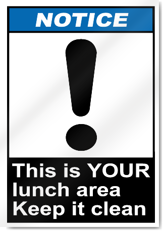 This Is Your Lunch Area Keep It Clean Notice Signs