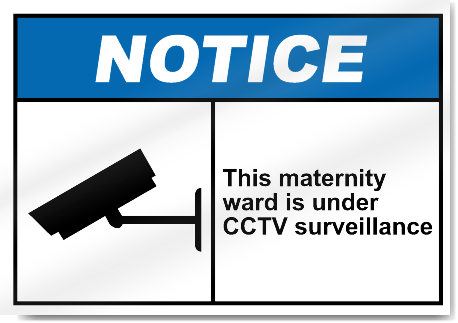 This Maternity Ward Is Under Cctv Surveillance Notice Signs