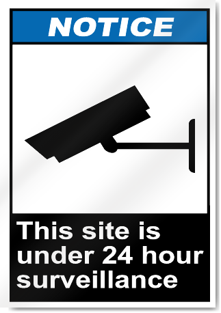 This Site Is Under 24 Hour Surveillance Notice Signs