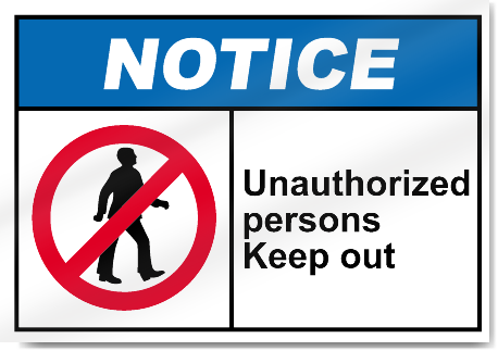 Unauthorized Persons Keep Out Notice Signs
