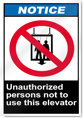 Unauthorized Persons Not To Use This Elevator Notice Signs