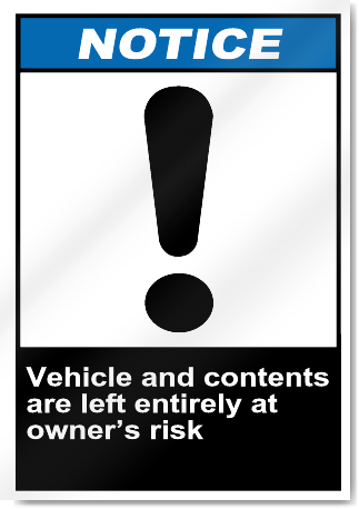 Vehicle And Contents Are Left Entirely At Owner's Risk Notice Signs