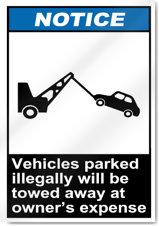 Vehicles Parked Illegally Will Be Towed At Owner's Expense Notice Signs