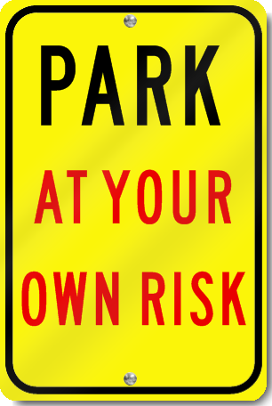 Park At Your Own Risk Sign